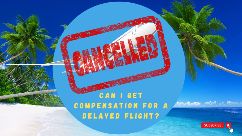 flight compensation, can i get compensation for a delayed flight