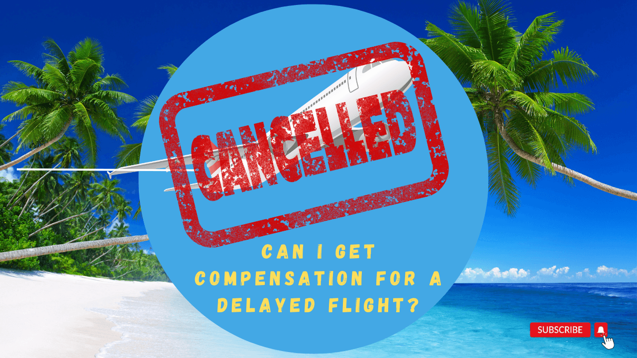 flight compensation, can i get compensation for a delayed flight